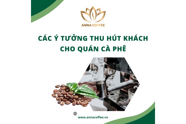 Bí quyết thu hút khách hàng đến quán cà phê? 